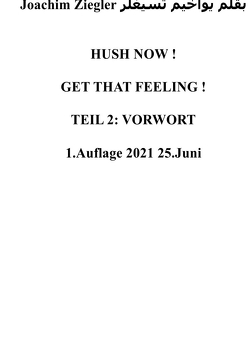 HUSH NOW ! GET THAT FEELING ! TEIL 2: VORWORT 1.Auflage 2021 25.Juni von Ziegler,  Joachim