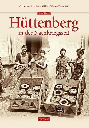 Hüttenberg in der Nachkriegszeit von Dwaronat,  Hans-Werner, Schmidt,  Christiane
