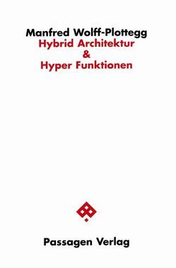 Hybrid Architektur & Hyper Funktionen von Wolff-Plottegg,  Manfred