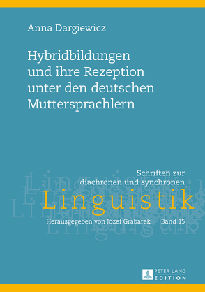 Hybridbildungen und ihre Rezeption unter den deutschen Muttersprachlern von Dargiewicz,  Anna