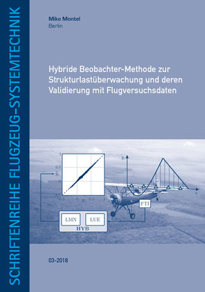 Hybride Beobachter-Methode zur Strukturlastüberwachung und deren Validierung mit Flugversuchsdaten von Montel,  Mike