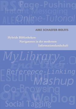 Hybride Bibliotheken: Navigatoren in der modernen Informationsgesellschaft von Schaefer-Rolffs,  Aike