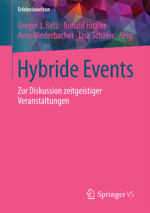 Hybride Events von Betz,  Gregor J., Hitzler,  Ronald, Niederbacher,  Arne, Schäfer,  Lisa