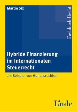 Hybride Finanzierung im Internationalen Steuerrecht von Six,  Martin Alexander