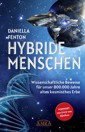 HYBRIDE MENSCHEN. Exklusives Vorwort von Erich von Däniken von Fenton,  Daniella, von Däniken,  Erich