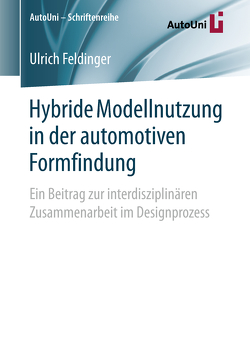 Hybride Modellnutzung in der automotiven Formfindung von Feldinger,  Ulrich
