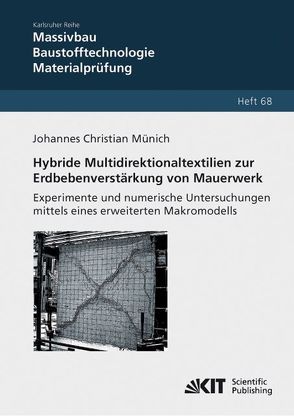 Hybride Multidirektionaltextilien zur Erdbebenverstärkung von Mauerwerk – Experimente und numerische Untersuchungen mittels eines erweiterten Makromodells von Münich,  Johannes Christian