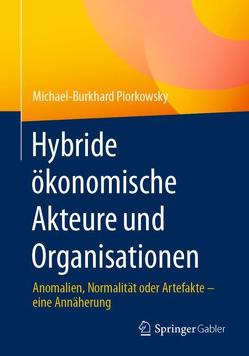 Hybride ökonomische Akteure und Organisationen von Piorkowsky,  Michael-Burkhard