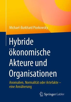Hybride ökonomische Akteure und Organisationen von Piorkowsky,  Michael-Burkhard