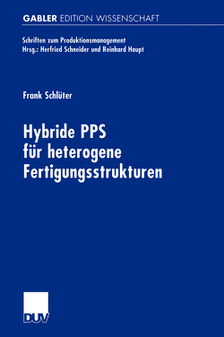 Hybride PPS für heterogene Fertigungsstrukturen von Schlüter,  Frank