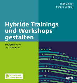 Hybride Trainings und Workshops gestalten von Dundler,  Sandra, Geisler,  Inga
