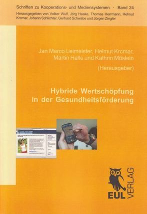 Hybride Wertschöpfung in der Gesundheitsförderung von Halle,  Martin, Krcmar,  Helmut, Leimeister,  Jan Marco, Möslein,  Kathrin