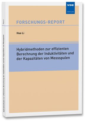 Hybridmethoden zur effizienten Berechnung der Induktivitäten und der Kapazitäten von Messspulen von Li,  Hua