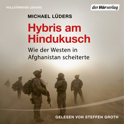 Hybris am Hindukusch von Groth,  Steffen, Lüders,  Michael