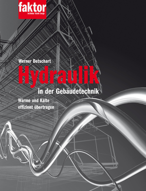 Hydraulik in der Gebäudetechnik von Betschart,  Werner