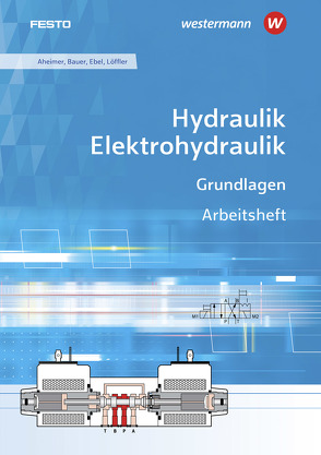 Hydraulik / Elektrohydraulik von Aheimer,  Renate, Bauer,  Eberhard, Ebel,  Frank, Löffler,  Christine