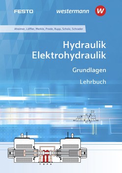 Hydraulik / Elektrohydraulik von Aheimer,  Renate, Ebel,  Frank, Löffler,  Christine, Merkle,  Dieter, Prede,  Georg, Rupp,  Klaus, Scholz,  Dieter, Schrader,  Burkhard