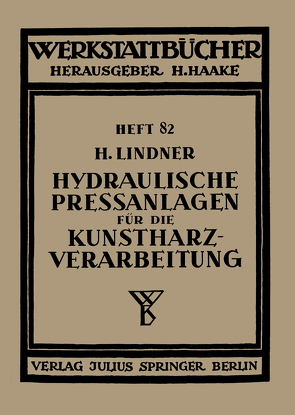 Hydraulische Preßanlagen für die Kunstharzverarbeitung von Haake,  H., Lindner,  H