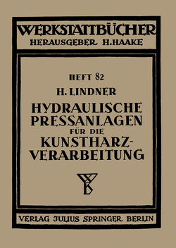 Hydraulische Preßanlagen für die Kunstharzverarbeitung von Haake,  H., Lindner,  H