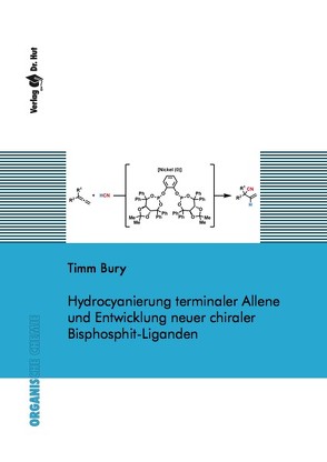 Hydrocyanierung terminaler Allene und Entwicklung neuer chiraler Bisphosphit-Liganden von Bury,  Timm