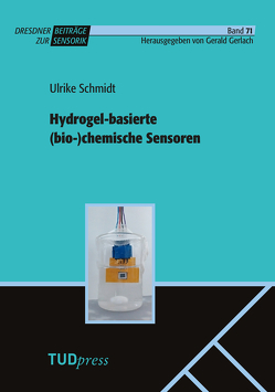 Hydrogel-basierte (bio-)chemische Sensoren von Gerlach,  Gerald, Schmidt,  Ulrike