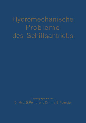 Hydromechanische Probleme des Schiffsantriebs von Foerster,  E., Kempf,  G.