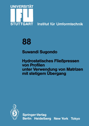 Hydrostatisches Fließpressen von Profilen unter Verwendung von Matrizen mit stetigem Übergang von Sugondo,  Suwandi