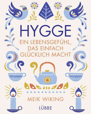 Hygge – ein Lebensgefühl, das einfach glücklich macht von Strerath-Bolz,  Ulrike, Wiking,  Meik
