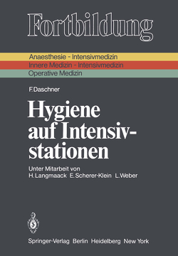 Hygiene auf Intensivstationen von Daschner,  F., Langmaack,  H., Scherer-Klein,  E., Weber,  L.