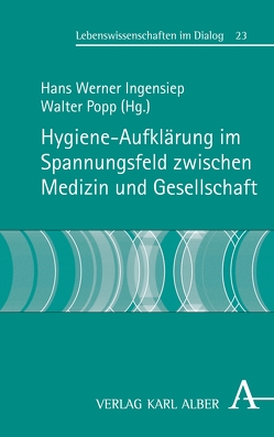 Hygiene-Aufklärung im Spannungsfeld zwischen Medizin und Gesellschaft von Bergdolt,  Klaus, Bergler,  Reinhold, Buschlinger,  Wolfgang, Chaberny,  Iris F., Diercke,  Michaela, Fiebach,  Constanze, Fischer,  Nils, Fürholzer,  Katharina, Gantumur,  Tsagaan, Graf,  Karolin, Höller,  Thomas, Ingensiep,  Hans Werner, Jüttemann,  Andreas, Krauth,  Christian, Kröning,  Barbara, Lange,  Karin, Lengerke,  Thomas von, Lieske,  Tim Tobias, Liggieri,  Kevin, Lutze,  Bettina, Popp,  Walter, Romfeld,  Elsa, Schneider,  Alfred, Schwadtke,  Laura, Stahmeyer,  Jona T., Wirth,  Mathias