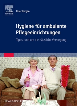 Hygiene für ambulante Pflegeeinrichtungen von Bergen,  Peter