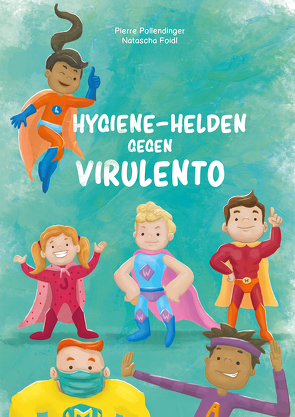Hygiene-Helden gegen Virulento von Foidl,  Natascha, Pollendinger,  Pierre