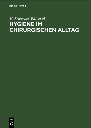 Hygiene im chirurgischen Alltag von Daschner,  F., Holthausen,  U., Neugebauer,  E., Schweins,  M., Troidl,  H.