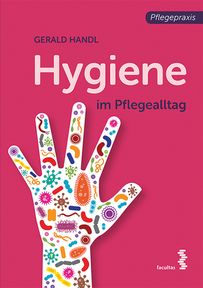 Hygiene im Pflegealltag von Handl,  Gerald