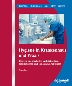 Hygiene in Krankenhaus und Praxis von Eikmann,  Thomas, Exner,  Martin, Herr,  Caroline, Kramer,  Axel