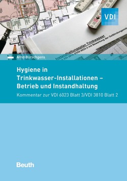 Hygiene in Trinkwasser-Installationen von Bürschgens,  Arnd