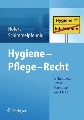 Hygiene – Pflege – Recht von Höfert,  Rolf, Schimmelpfennig,  Markus