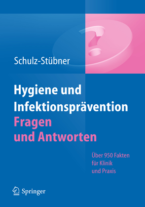 Hygiene und Infektionsprävention. Fragen und Antworten von Schulz-Stübner,  Sebastian