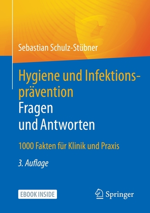 Hygiene und Infektionsprävention. Fragen und Antworten von Schulz-Stübner,  Sebastian