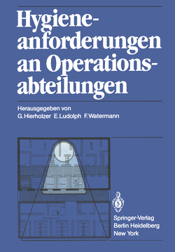 Hygieneanforderungen an Operationsabteilungen von Hierholzer,  G., Ludolph,  E., Watermann,  F.