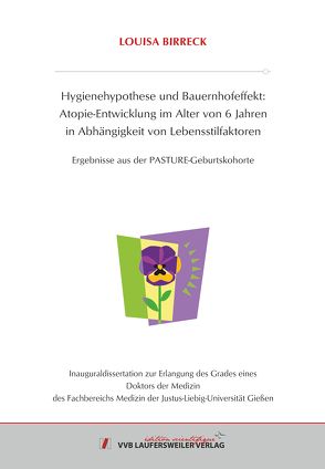 Hygienehypothese und Bauernhofeffekt: Atopie-Entwicklung im Alter von 6 Jahren in Abhängigkeit von Lebensstilfaktoren von Birreck,  Louisa
