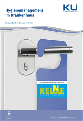 Hygienemanagement im Krankenhaus von Andres,  Natascha, Dr. Becker,  Jürgen, Dr. Neuper,  Oliver, Dr. Penner,  Andreas, Dr. Röhrig,  Stefan, Dr. Vander,  Klaus, Dr. Wilke,  Michael, Dr. Wolfram,  Thomas, Hammerschmidt,  Judith, Holzmann,  Hans, Kočever,  Marko, Kratz,  Lothar, Meyer,  Thomas, Miliniewitsch,  Mirko, Prof. Dr. Becker,  Andreas, Prof. Dr. med Aufenanger,  Johannes, Prof. Dr. med Kersting,  Thomas, Prof. Dr. med Popp,  Walter, Reimann,  Jean-Paul, Rösing,  Claudia, Trierweiler-Hauke,  Birigt, Wetzker,  Wibke