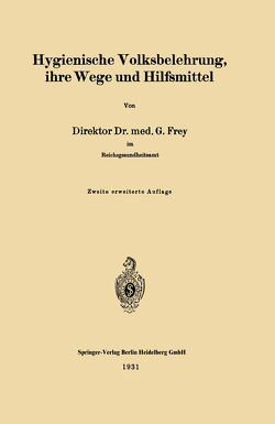 Hygienische Volksbelehrung, ihre Wege und Hilfsmittel von Frey,  Gottfried