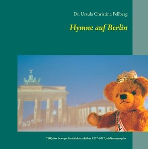 Hymne auf Berlin von Fellberg,  Ursula Christina