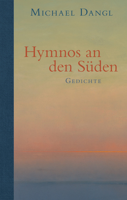 Hymnos an den Süden von Dangl,  Michael