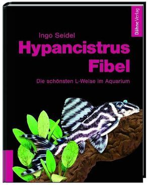 Hypancistrus-Fibel von Seidel,  Ingo