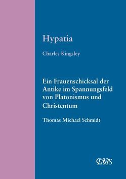 Hypatia von Kingsley,  Charles, Schmidt,  Thomas M.