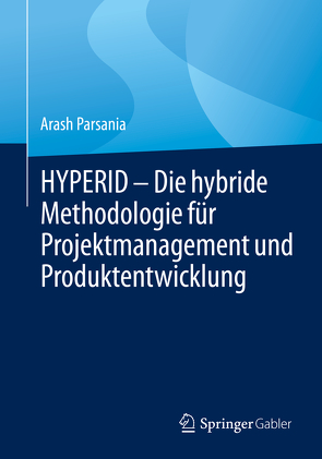 HYPERID – Die hybride Methodologie für Projektmanagement und Produktentwicklung von Parsania,  Arash