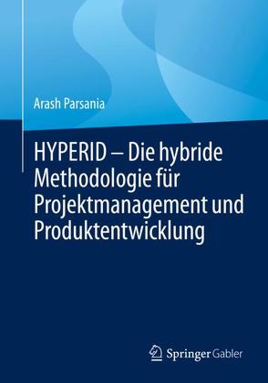HYPERID – Die hybride Methodologie für Projektmanagement und Produktentwicklung von Parsania,  Arash