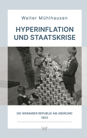 Hyperinflation und Staatskrise von Mühlhausen,  Walter